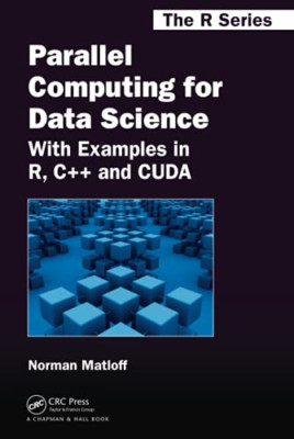 Parallel Computing for Data Science: With Examples in R - HardBack NEW Norman Ma