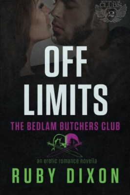Off Limits: A Bedlam Butchers MC Romance - Paperback NEW Dixon, Ruby 01/12/2014