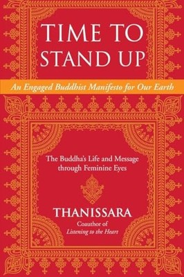 Time to Stand Up: An Engaged Buddhist Manifesto for Our Earth -- The Buddha'...