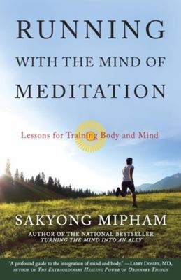 Running with the Mind of Meditation : Lessons for Training Body a