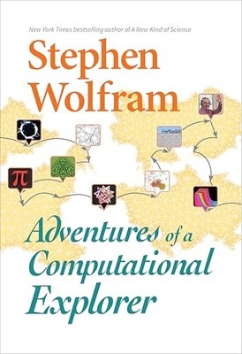 Adventures of a Computational Explo..., Wolfram, Stephe