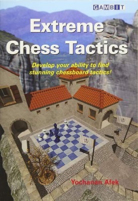 Extreme Chess Tactics by Yochanan Afek (2017, Trade Paperback)