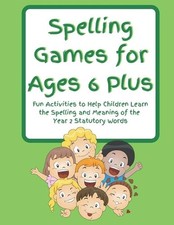 Spelling Games for Ages 6 Plus: Fun Activities to Help Children Learn the Spelli