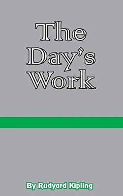 The Day's Work: The Works of Rudyard Kipling
