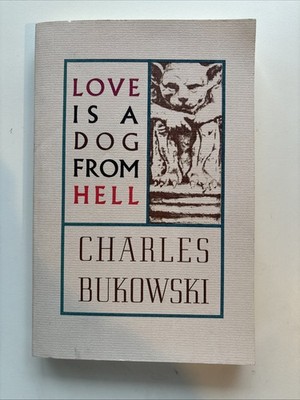 Love Is a Dog from Hell by Charles Bukowski (2002, Trade Paperback)