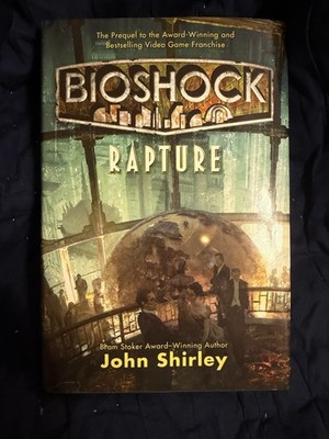 BioShock: Rapture - hardcover Shirley, John