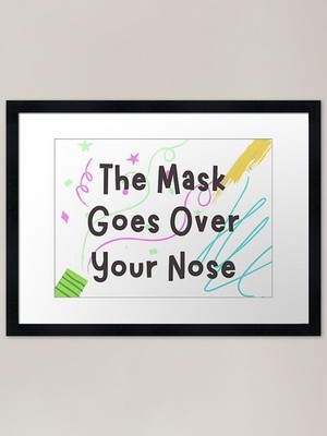 The Mask Goes Over Your Nose Framed Framed Wall Art Poster Canvas Print Picture