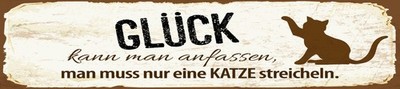 Blechschild 10x46 cm Glück man muss nur eine Katze Streicheln Deko Geschenk  Sch