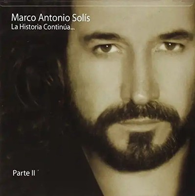 Marco Antonio Solis - La Historia Continua Parte II