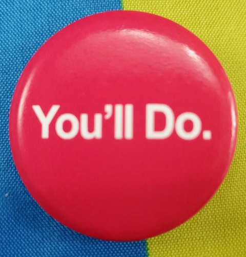 1¼" Round Pinback Pin Funny Humor Valentine Theme "You'll Do." FREE SHIP! - 第 1/3 張圖片