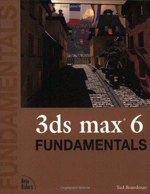 3DS MAX 6 FUNDAMENTALS By Ted Boardman