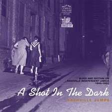 VARIOUS ARTISTS - A SHOT IN THE DARK: NASHVILLE JUMPS: BLUES & RHYTHM ON NASHVIL