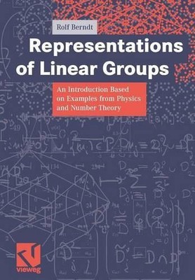 Representations of Linear Groups: An Introduction Based on Examples from Physics