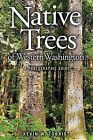 Native Trees of Western Washington: A Photographic Guide by Kevin W Zobrist (Paperback / softback, 2014)