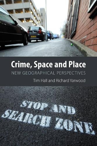 Crime, Space and Place by Tim Hall, Richard Yarwood - 9781788218856