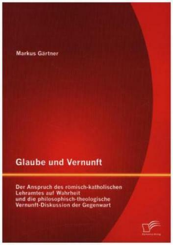 Thumbnail - Glaube Und Vernunft: Der Anspruch Des Römisch-katholischen Lehramtes