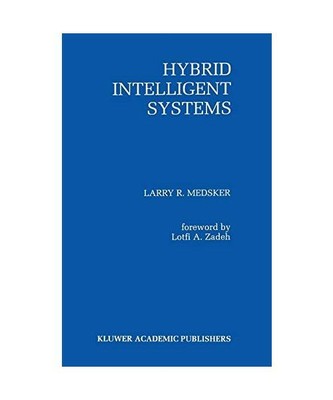 Hybrid Intelligent Systems, Larry R. Medsker
