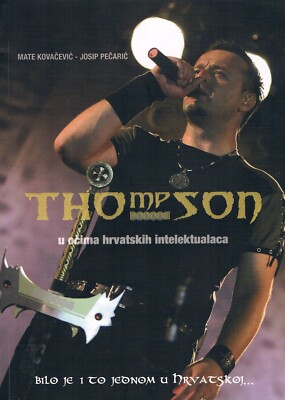 MARKO PERKOVIC THOMPSON - U OCIMA HRVATSKIH INTELEKTUALACA (2009) CROATIAN BOOK