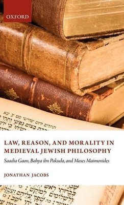 Law, Reason, and Morality in Medieval Jewish Philosophy - 9780199542833