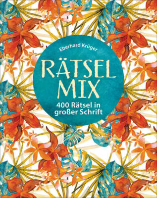 Rätselmix - 400 Rätsel in großer Schrift - Geschenkedition | Eberhard Krüger