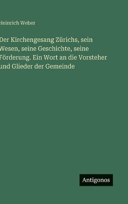 Der Kirchengesang Zrichs, sein Wesen, seine Geschichte, seine Frderung. Ein Wort