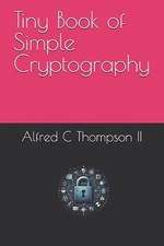 Tiny Book of Simple Cryptography by Alfred C. Thompson, II Paperback Book