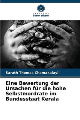 Eine Bewertung der Ursachen fr die hohe Selbstmordrate im Bundesstaat Kerala by