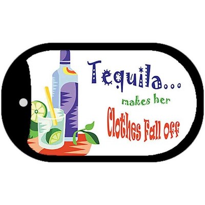 Tequila Makes Her Clothes Fall Off Novelty Metal Dog Tag Necklace 2'' x 1''
