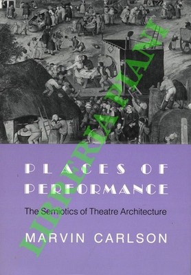CARLSON Marvin - Places of Performance. The Semiotics os Theater Architektur.