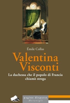 Buch - Collas Émile - Valentina Visconti. Die Herzogin, die das Volk von Frankreich 
