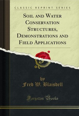 Soil and Water Conservation Structures, Demonstrations and Field Applications