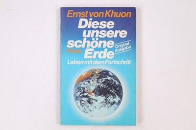 19965 Ernst von Khuon DIESE UNSERE SCHÖNE ERDE Leben mit d. Fortschritt