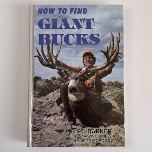 How to Find Giant Bucks Hardcover by Kirt Darner 1985 Deer Hunting Signed Copy