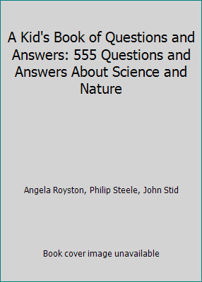 A Kid's Book of Questions and Answers: 555 Questions and Answers About...