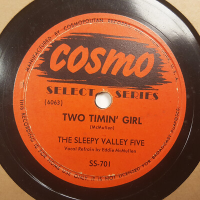 THE SLEEPY VALLEY FIVE Two Timin' Girl/I Didn't Mean A Word I Said COSMO HEAR