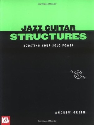 Jazz Guitar Structures: Boosting Your Solo Power by Green