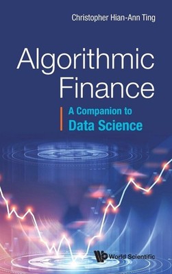 NEW: ALGORITHMIC FINANCE: A COMPANION TO DATA SCIENCE: HARDCOVER 2022