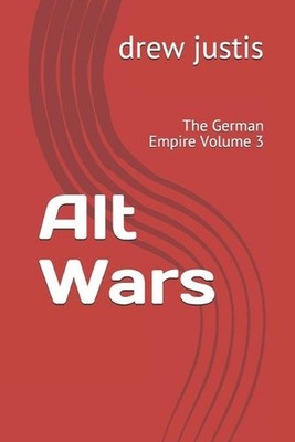 Alt Wars: The German Empire Volume 3 by Drew Justis (English) Paperback Book