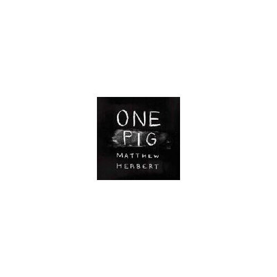 Matthew Herbert - One Pig (CDR)
