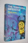 The Territorial Imperative : A Personal Inquiry into the Animal Origins of Pr...