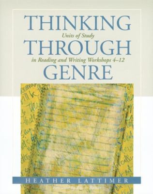 Thinking Through Genre : Units of Study in Reading and Writing Wo
