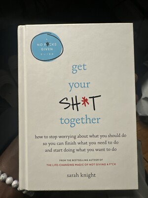 Get Your Sh*t Together
