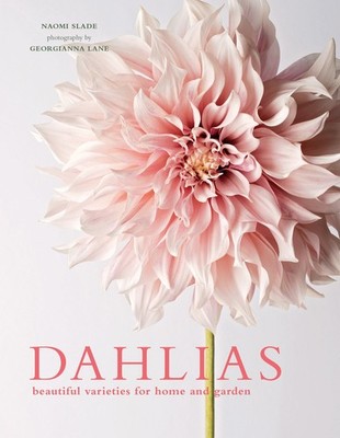 Dahlias: Beautiful Varieties for Home & Garden (Flowers), Slade, Naomi, Good Boo