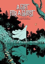 Borja Gonzalez A Gift for a Ghost (Hardback) (US IMPORT)