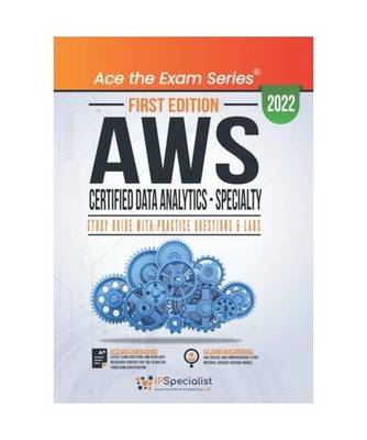 AWS Certified Data Analytics - Specialty: Study Guide With Practice Questions & 