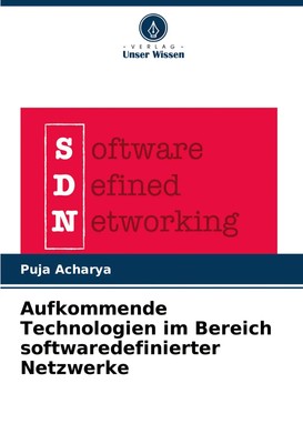 Puja Acharya | Aufkommende Technologien im Bereich softwaredefinierter Netzwerke