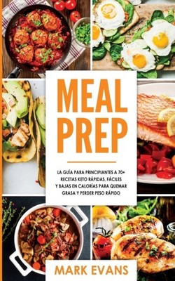 Evans - Meal Prep  La gua para principiantes a 70 recetas Keto rpid - E555z