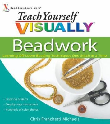 Teach Yourself Visually Beadwork: Learning Off-Loom Beading Techniques One...