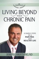 Living Beyond Your Chronic Pain 8 Simple Steps To A Pain-Free And Healthy Life