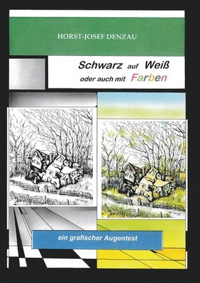 Schwarz auf Weiß oder auch mit Farben Horst-Josef Denzau